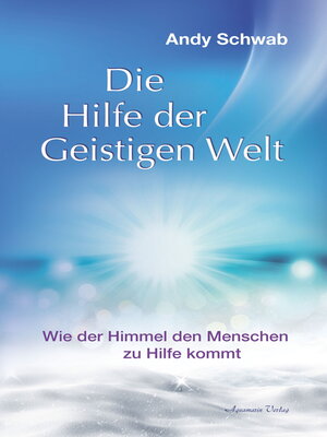cover image of Die Hilfe der Geistigen Welt--Wie der Himmel den Menschen zu Hilfe kommt